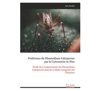 Préférence du Plasmodium Falciparum par la Cytometrie en Flux: Étude du Comportement du Plasmodium Falciparum dans les Cellules Sanguines de l’Homme