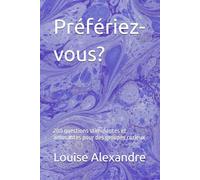 Préfériez-vous?: 200 questions stimulantes et amusantes pour des groupes curieux