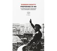 Preferirei di no. Le storie dei dodici professori che si opposero a Mussolini