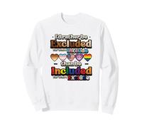 Preferirei Essere escluso per Chi includo l'orgoglio per l'uguaglianza Felpa