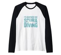 Preferirei essere immersioni subacquee Cool Scuba Diving Maglia con Maniche Raglan