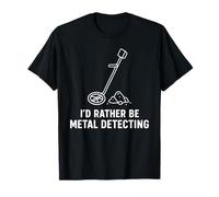Preferirei Essere Metal Detecting Fun Treasure Hunter Maglietta