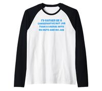 Preferirei Essere Un mestiere Conservatore Piuttosto Che Un liberale Maglia con Maniche Raglan