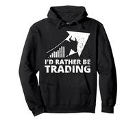 Preferirei Essere Un Regalo di Trading sul Mercato azionario Felpa con Cappuccio