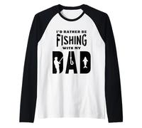 Preferirei Pescare con Mio Padre Che Pesca Figlio o Figlia Maglia con Maniche Raglan