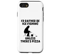 Preferirei pescare sul ghiaccio a meno che non ci sia pizza divertente Custodia per iPhone SE (2020) / 7 / 8