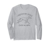 Preferisco i Miei Cani Oltre i 40 mph Greyhound Maglia a Manica