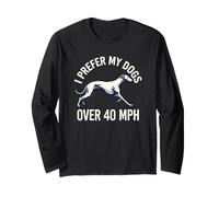 Preferisco i Miei Cani Oltre i 40 mph Greyhound Maglia a Manica