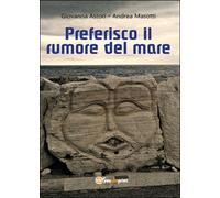Preferisco il rumore del mare di Andrea Masotti, Giovanna Astori, 2014