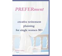 PREFERMENT: creative retirement planning for single women 50+