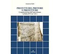 Prefetti del pretore e prefetture. L'organizzazione dell'agro romano in Italia (IV-I sec. a.C.)