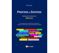 Prefissi & suffissi. Dizionario etimologico di Vincenzo Carro, 2021, Youcanpri