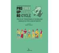 PreFree. UpDown. ReCycle. Pratiche tradizionali e tecnologie innovative per l'en