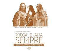 Prega e ama sempre. Gesù a suor Consolata Betrone