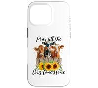 Prega fino a quando le mucche tornano a casa - Vita da fattoria di campagna, amanti delle mucche Custodia per iPhone 16 Pro
