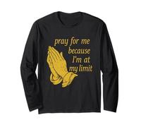 Prega per me perché sono al mio limite - Relatable Emotional Maglia a Manica