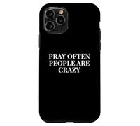 Prega spesso le persone sono pazze - Detto cristiano divertente Custodia per iPhone 11 Pro