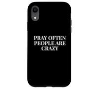 Prega spesso le persone sono pazze - Detto cristiano divertente Custodia per iPhone XR