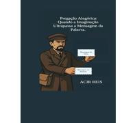 Pregação Alegórica: Quando a Imaginação Ultrapassa a Mensagem da Palavra