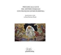 Pregare alla luce del mistero pasquale con Francois-Xavier Durrwell
