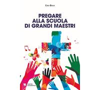 Pregare alla scuola di grandi maestri