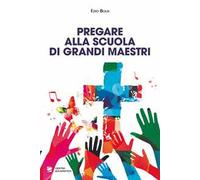 Pregare alla scuola di grandi maestri