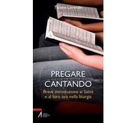 Pregare cantando. Breve introduzione ai Salmi e al loro uso nella liturgia