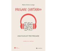 Pregare cantando. Una playlist per pregare