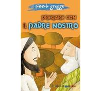 Pregare con il Padre Nostro. Il piccolo gregge