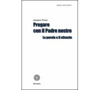 Pregare con il Padre nostro. La parola e il silenzio