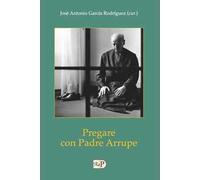 Pregare con padre Arrupe