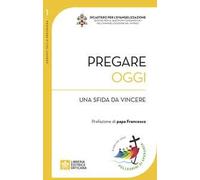 Pregare oggi. Una sfida da vincere
