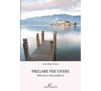 Pregare per vivere. Riflessioni sulla preghiera