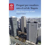 Pregaré per vosaltres sota el cel de Tòquio: Diari d’un viatge al Japó: 7