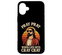 Pregare Pregare Quando La Vita Ottiene Cray Cray Divertente Christian Custodia per iPhone 16 Plus