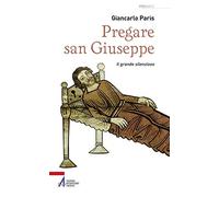 Pregare san Giuseppe. Il grande silenzioso