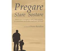 Pregare stare sostare: Salterio per la preghiera mite e non violenta in comunione con le altre tradizioni spirituali