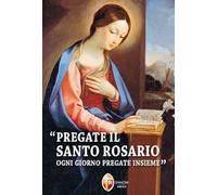 Pregate il santo rosario ogni giorno