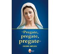 «Pregate, pregate, pregate». Ediz. ampliata