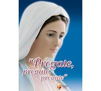 Pregate, pregate, pregate. Raccolta di preghiere
