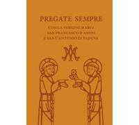 Pregate sempre con la Vergine Maria, san Francesco d'Assisi e san