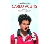 Preghiamo con Carlo Acutis