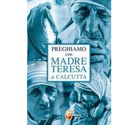 Preghiamo con madre Teresa di Calcutta