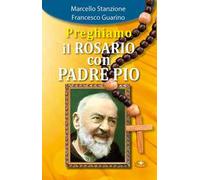 Preghiamo il rosario con Padre Pio. Ediz. a caratteri grandi