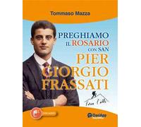 Preghiamo il rosario con san Pier Giorgio Frassati