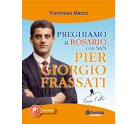 Preghiamo il rosario con san Pier Giorgio Frassati