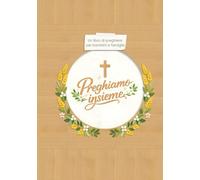 Preghiamo Insieme: Libro illustrato di preghiere per bambini e famiglie - Perfetto come regalo per Battesimo, Prima Comunione e Cresima, con pagine per foto, ricordi e dediche.