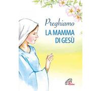 Preghiamo la mamma di Gesù