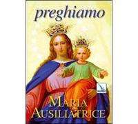 Preghiamo Maria Ausiliatrice