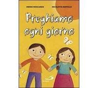 Preghiamo ogni giorno. Ediz. illustrata